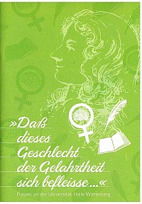 "Daß dieses Geschlecht der Gelahrheit sich befleiße ..."